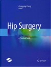 髋部外科学：英文版=Hip  Surgery  A  Practical  Guide 封面